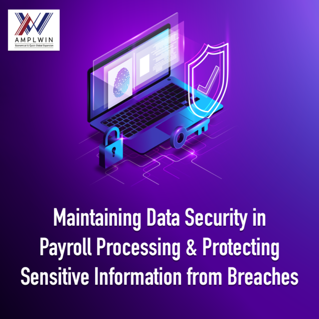 Maintaining Data Security in Payroll Processing & Protective Sensitive Information from Breaches